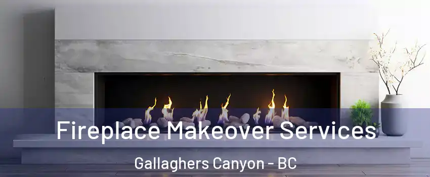 Fireplace Makeover Services Gallaghers Canyon - BC