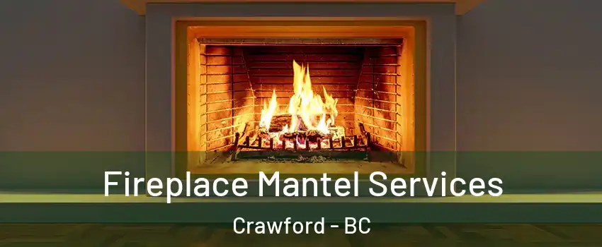  Fireplace Mantel Services Crawford - BC