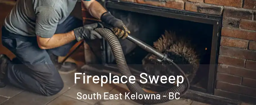  Fireplace Sweep South East Kelowna - BC