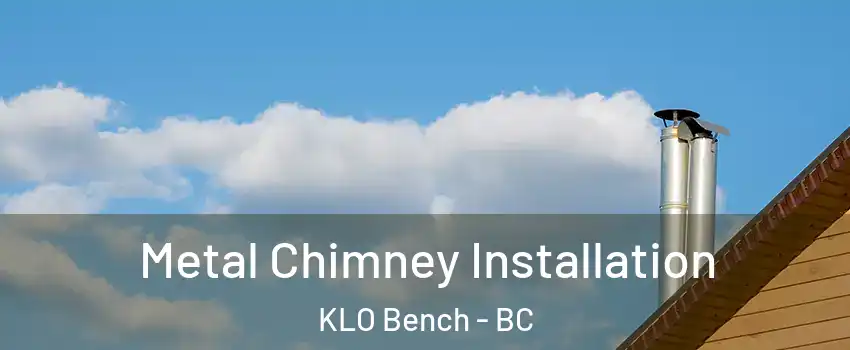  Metal Chimney Installation KLO Bench - BC
