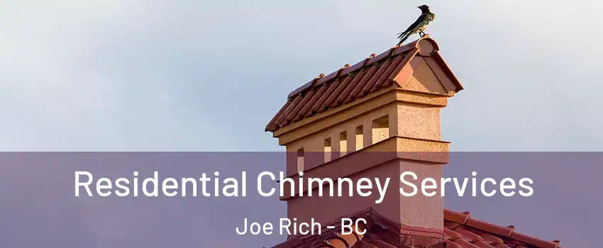  Residential Chimney Services Joe Rich - BC