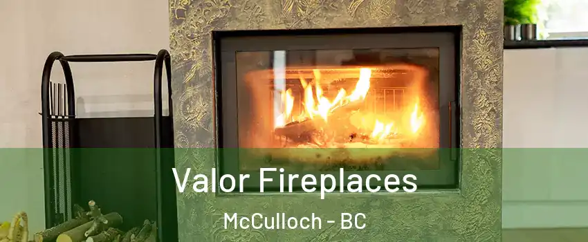  Valor Fireplaces McCulloch - BC