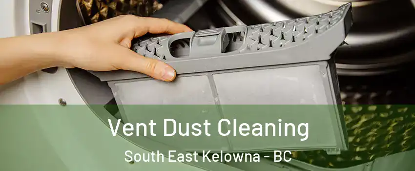 Vent Dust Cleaning South East Kelowna - BC